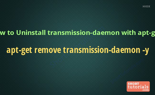 Remove Transmission Daemon  Remove Command