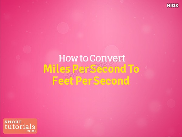 How To Convert Miles Per Second To Feet Per Second